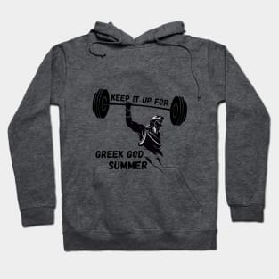 GYM motivational- keep it up for GREEK GOD SUMMER Hoodie